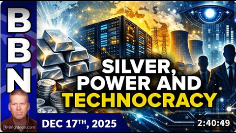 Brighteon Broadcast News, Dec 17, 2025 - Silver Skyrockets, Data Centers HUNGRY for Power, Technocracy Looms
