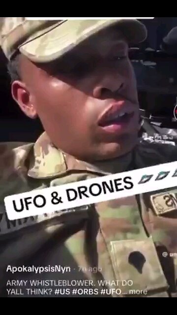 Soldier says drones are man-made, and the orbs are not!
