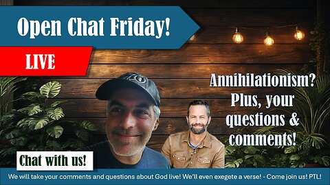 Annihilationism? Plus, Open Chat Friday! | Grace Life Podcast | Joel & Friends