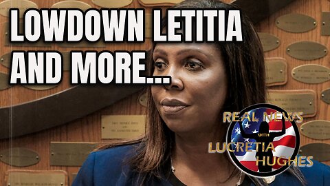Lowdown Letitia And More... Real News with Lucretia Hughes