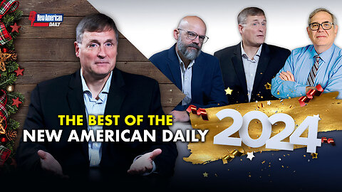 The New American Daily | The Best of The New American Daily 2024