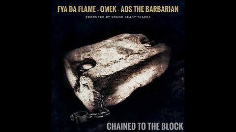 CHAINED TO THE BLOCK FYA DA FLAME OMEK ADS THE BARBARIAN Sound ready tracks