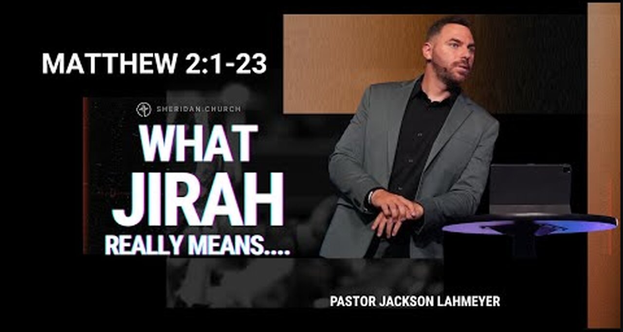 Matthew 2:1-23 | What JIRAH Really Means... | Pastor Jackson Lahmeyer