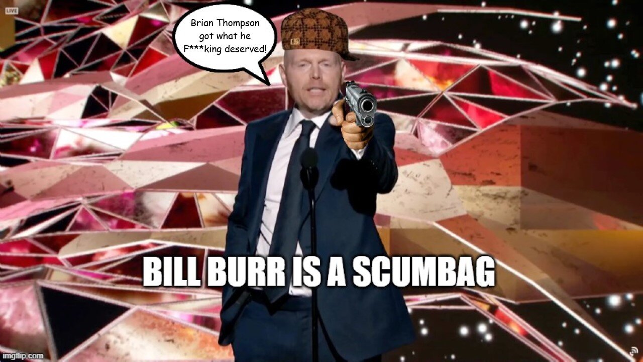 Bill Burr says the UnitedHealthcare CEO DESERVED IT?!?!?
