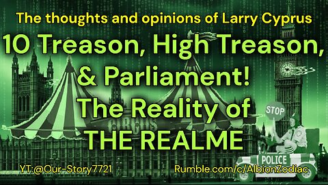 10 Treason, High Treason, & Parliament! Not my King pt2 Opinion by Larry Cyprus of the Albion Zodiac