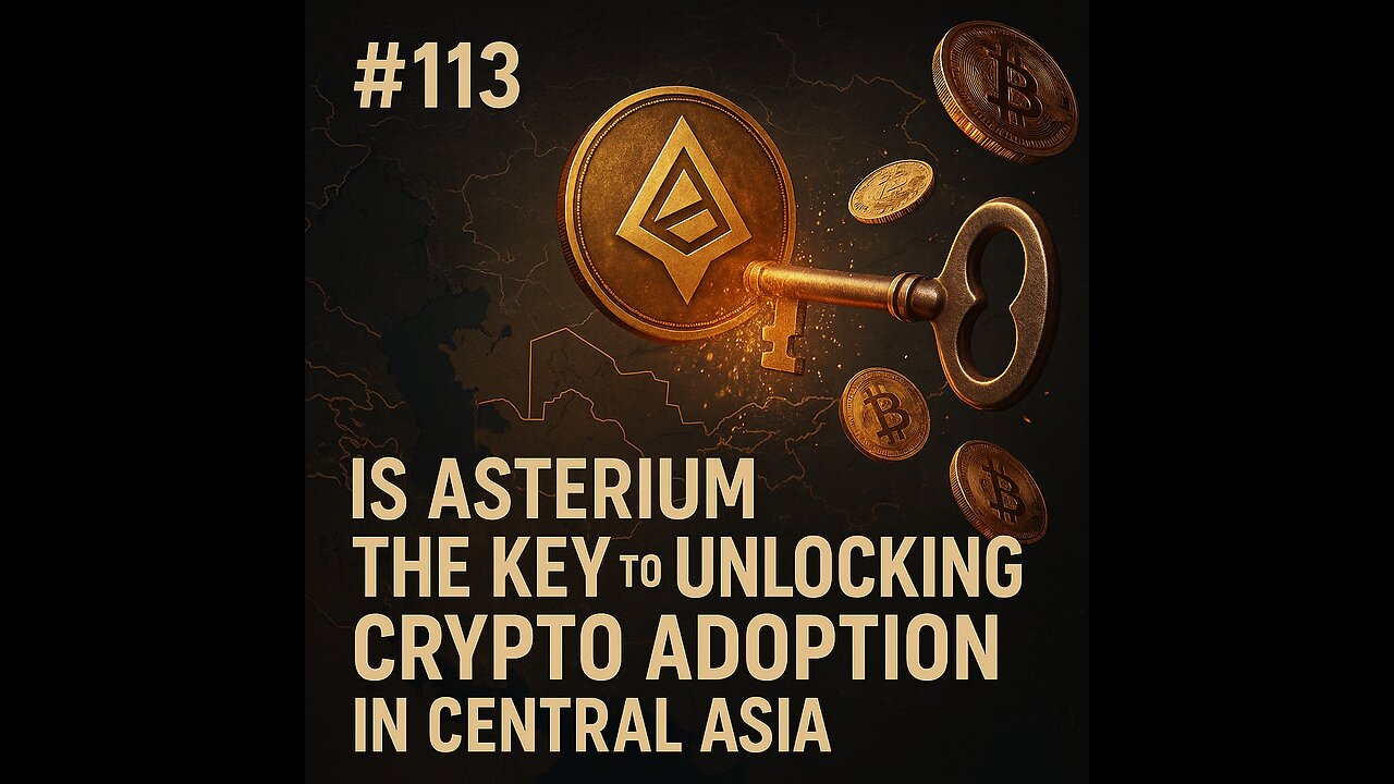 #113 Is ASTERIUM the KEY to UNLOCKING Crypto Adoption in Central Asia - Meta Ghambaryan