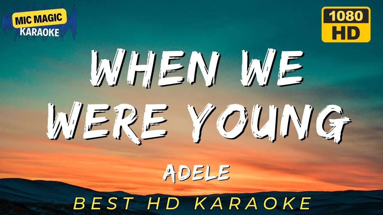 WHEN WE WERE YOUNG - ADELE - KARAOKE
