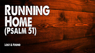 Running Home (Psalm 51) / Sweet By and By | Lost and Found (Worship Lyric Video)