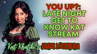 You Up?: Late Night Get to know Kat Stream