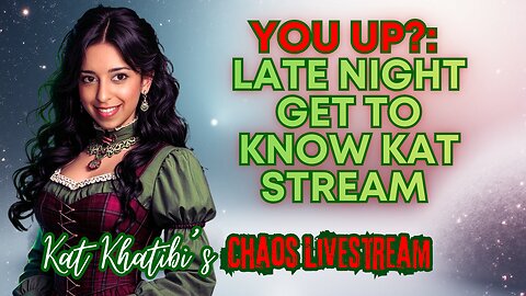 You Up?: Late Night Get to know Kat Stream