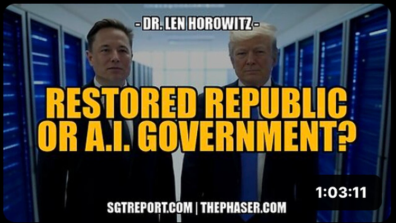 RESTORED REPUBLIC OR A.I. GOVERNMENT? -- Dr Len Horowitz