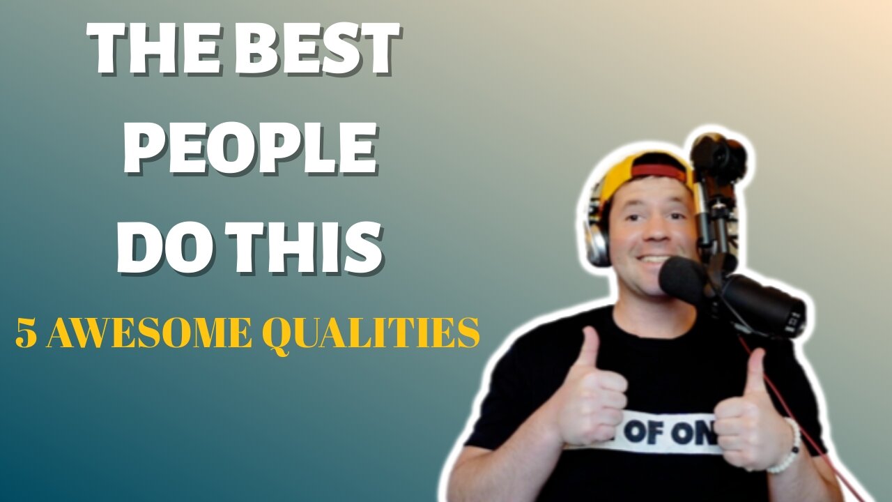 The 5 Qualities That Set the Best People Apart (And How to Spot Them & Build Them Yourself)