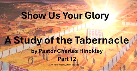 The Wilderness Tabernacle Study - Part 12 - 2.26.25