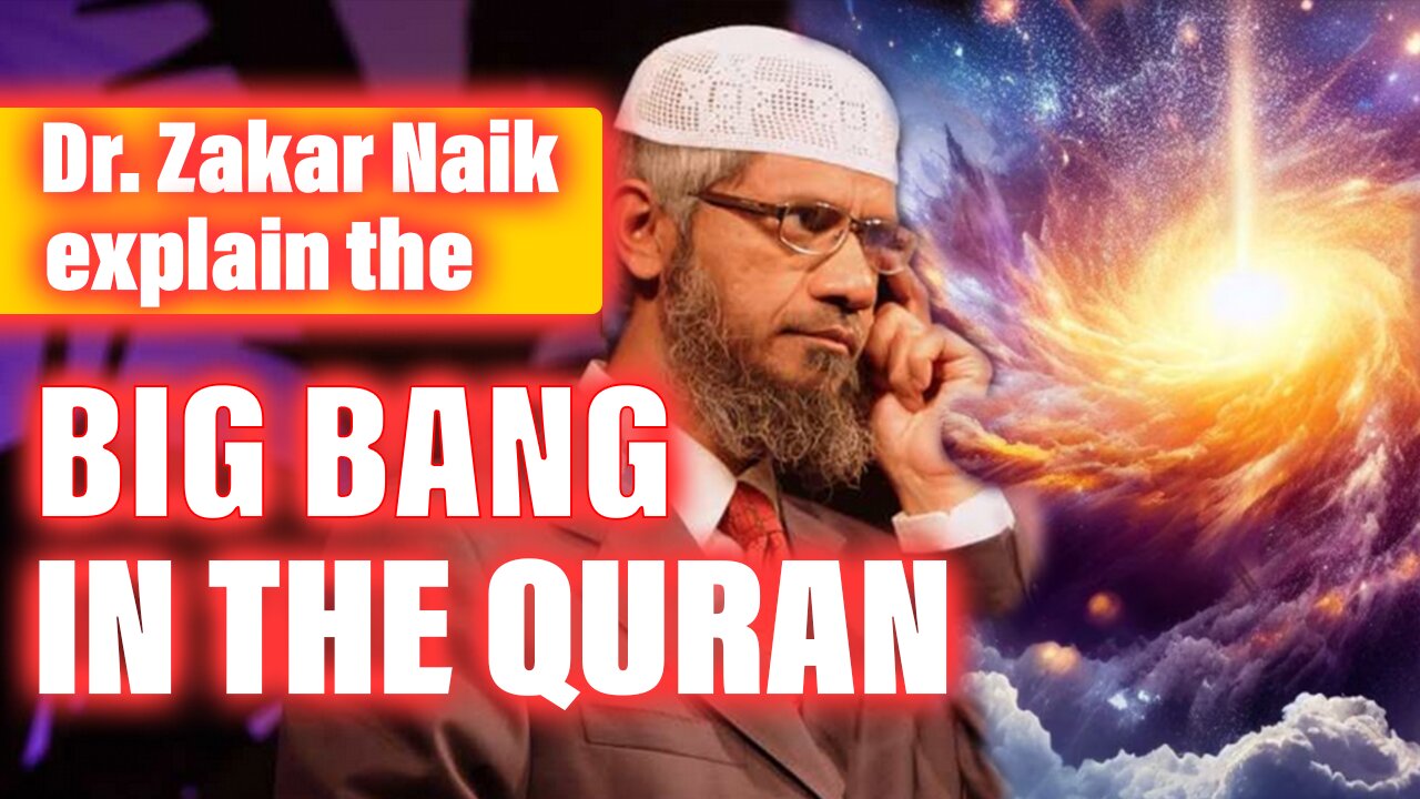 Zakir Naik and the Big Bang in the Quran