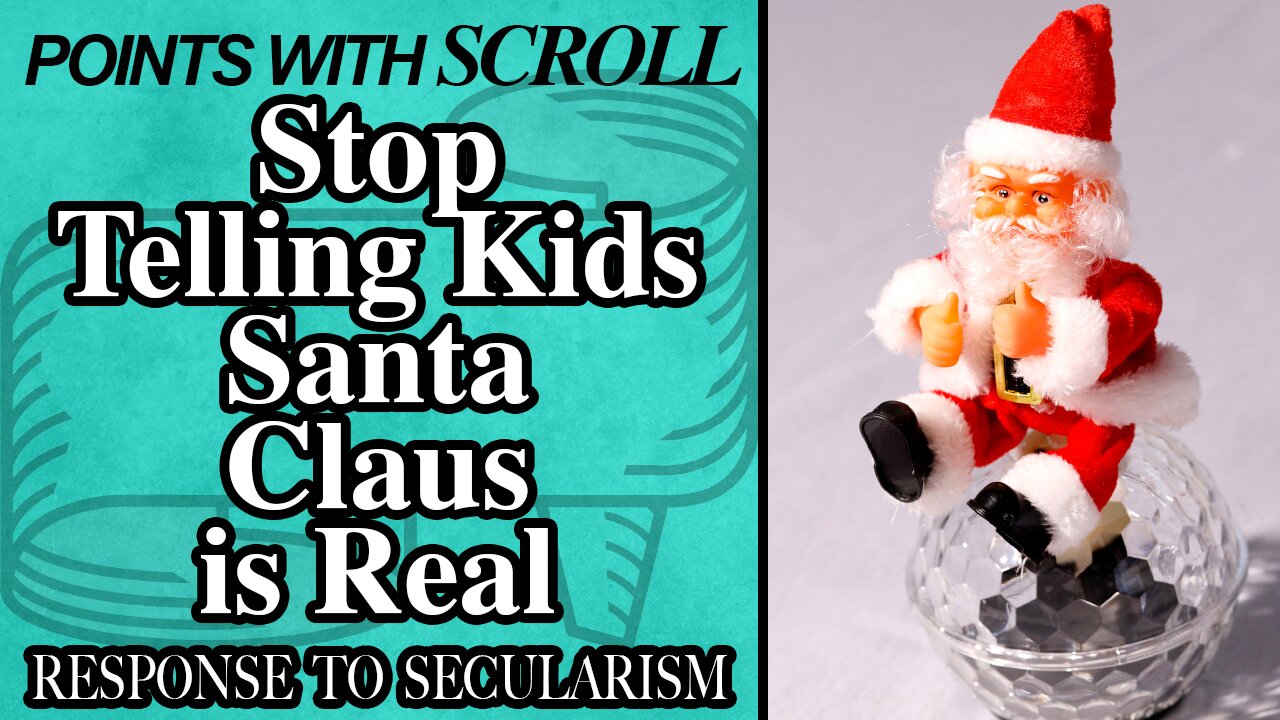 SCROLL - Stop Telling Kids Santa Claus is Real