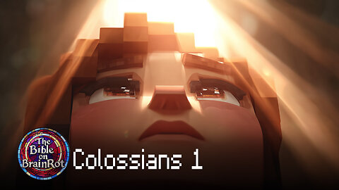 Colossians 1 — “Christ Over All” | The Bible on BrainRot
