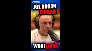 Joe Rogan Torches Woke Liars
