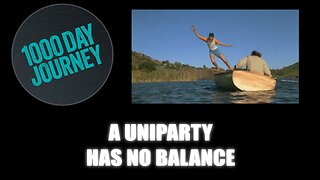 1000 Day Journey 0853 A Uniparty Has No Balance