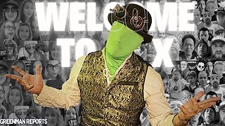 WELCOME TO X! W/GreenMan Reports