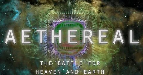 AETHEREAL - The Battle for Heaven and Earth (Cosmology Documentary)