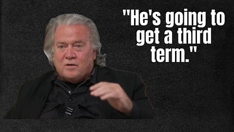 Steve Bannon says TRUMP WILL GET A THIRD TERM!