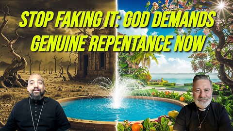 Stop Faking It: God Demands Genuine Repentance Now