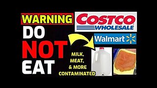 Warning ⚠️ "Do Not Eat" - Milk, Meat, Medicine & More Contaminated at Costco and Walmart