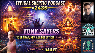 Debunking the New Age Matrix, Soul Trap, Entity Attachments - Tony Sayers Returns - TSP # 2435