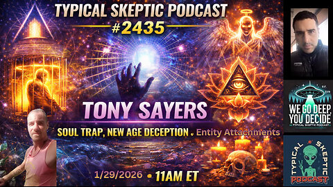 Debunking the New Age Matrix, Soul Trap, Entity Attachments - Tony Sayers Returns - TSP # 2435