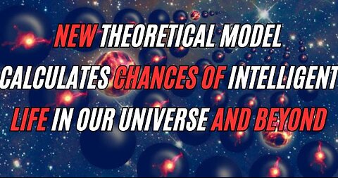 New Theoretical Model Calculates Chances of Intelligent Life in Our Universe and Beyond