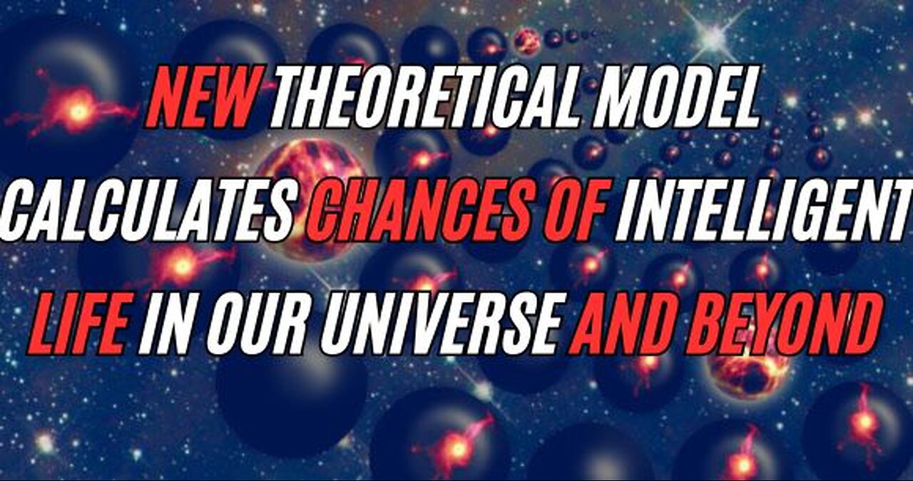 New Theoretical Model Calculates Chances of Intelligent Life in Our Universe and Beyond