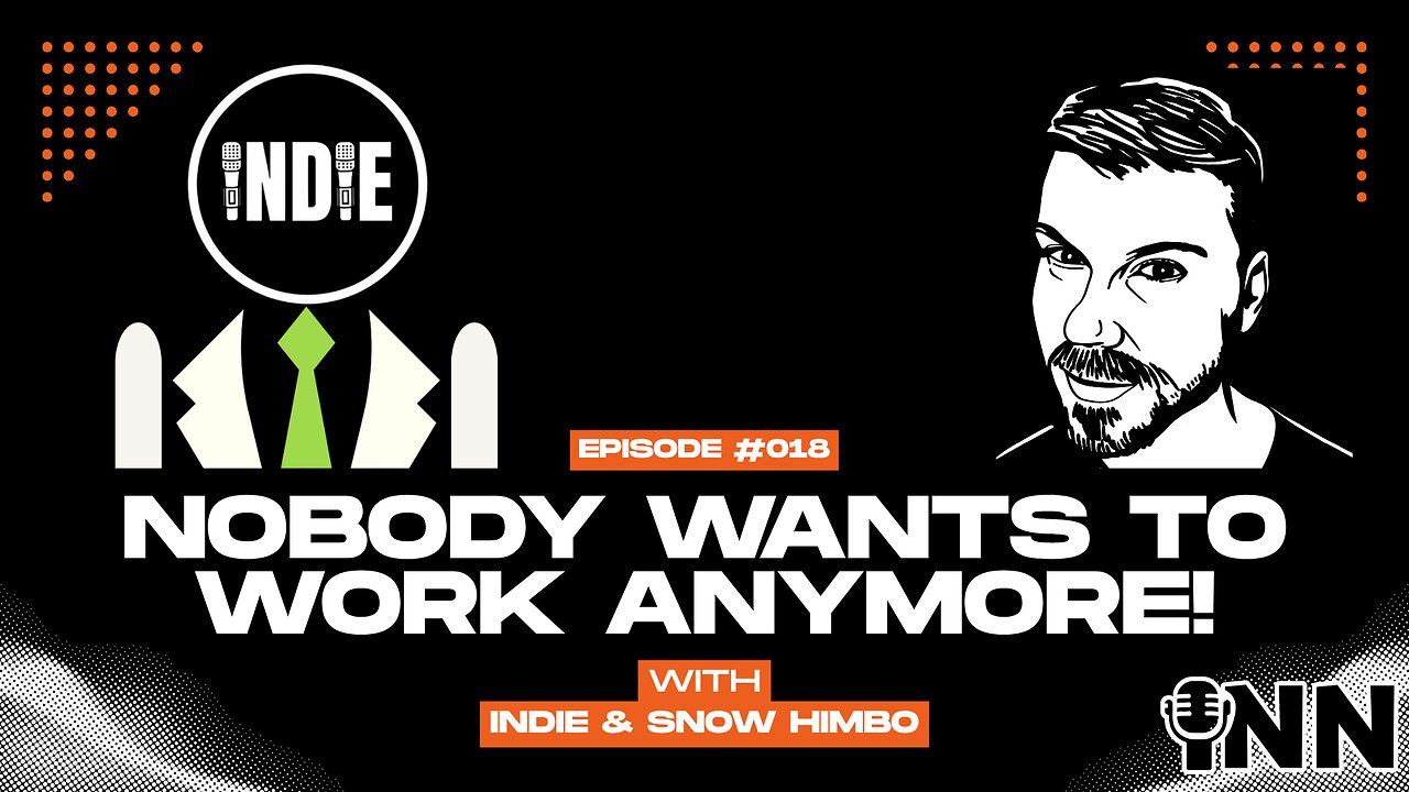 Nobody Wants to Work Anymore #18 w/ Indie and Snow Himbo