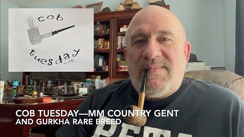 Cob Tuesday—MM Country Gent and Gurkha Rare Breed