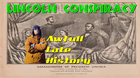 Yorgis Awfulll late history The Lincoln conspiracy