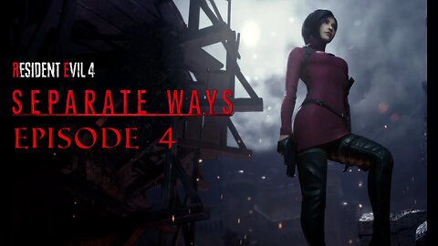 Resident Evil 4 Separate Ways Remake Episode 4 Right Now