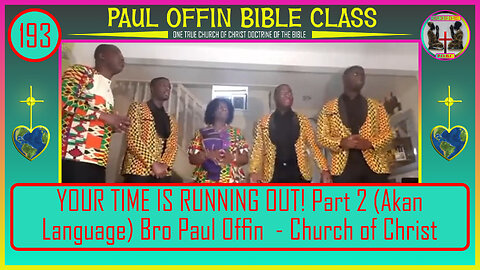 193| YOUR TIME IS RUNNING OUT! Part 2 (Akan Language) Bro Paul Offin - Church of Christ