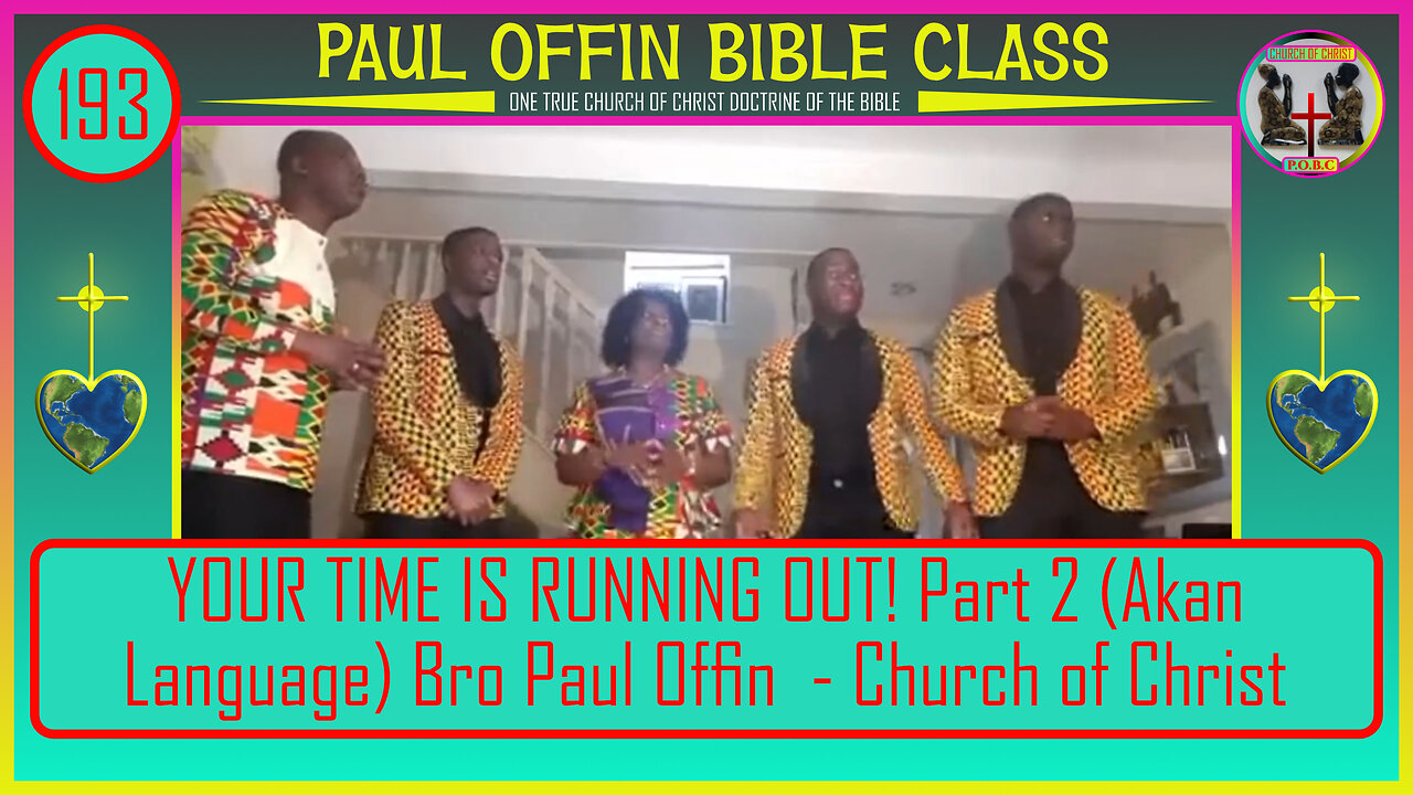 193| YOUR TIME IS RUNNING OUT! Part 2 (Akan Language) Bro Paul Offin - Church of Christ