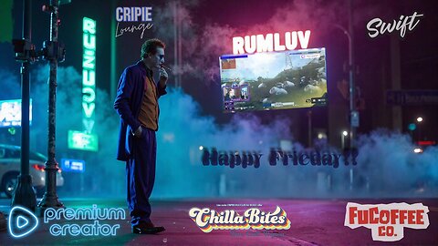 😁18+💚💙FRIEDAY WITH CRIPIE💚RUMLUV💙👌SMOKING, GAMING & WATCHING FLICKS!:😁