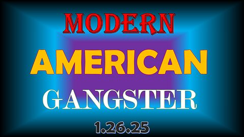 Modern American Gangster 1.26.2025