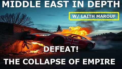 MIDDLE EAST IN DEPTH W/LAITH MAROUF - THE CRASH OF EMPIRES