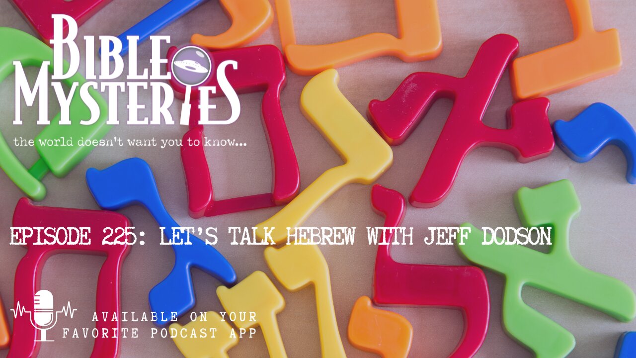 Episode 225: Let's Talk Hebrew: Unlocking the Hebrew Meaning of Love with Jeff Dodson