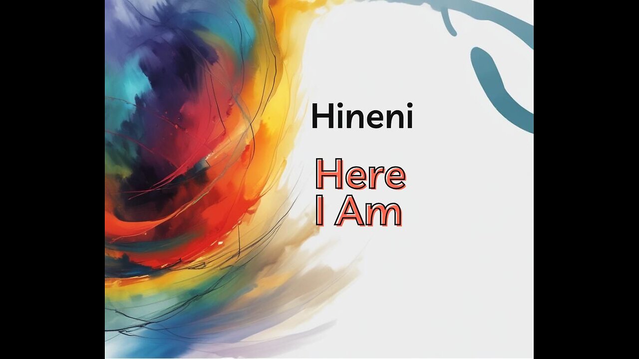 Hineni -- Here I Am