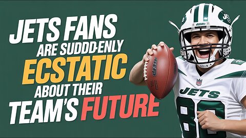 Jets Fans Are Suddenly ECSTATIC About Their Team's Future