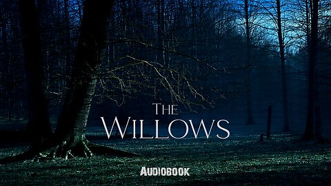 The Willows - Algernon Blackwood audiobook