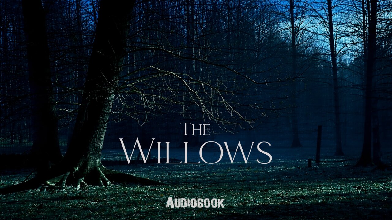 The Willows - Algernon Blackwood audiobook