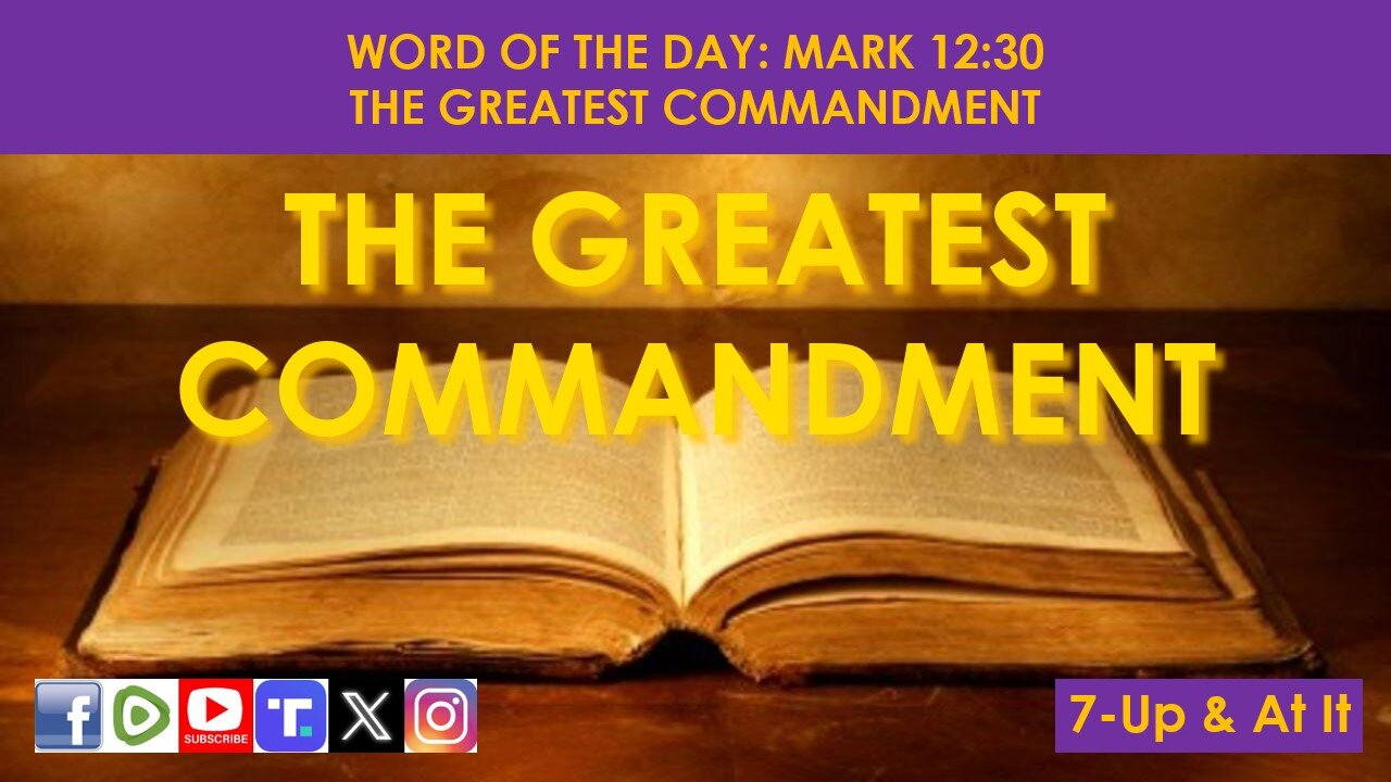 WORD OF THE DAY: MARK 12:30 - THE GREATEST COMMANDMENT