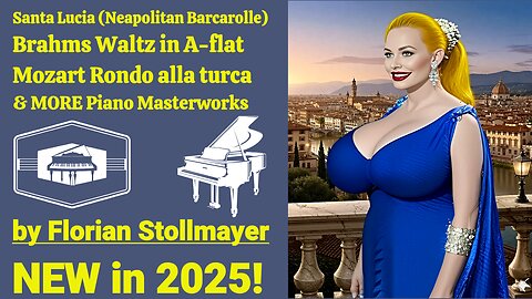 Santa Lucia, Sorrento, Time to say Goodbye, Brahms Waltz, Mozart Rondo all turca # 2 Piano New 2025!
