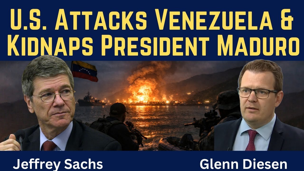 Jeffrey Sachs: U.S. Attacks Venezuela & Kidnaps President Maduro