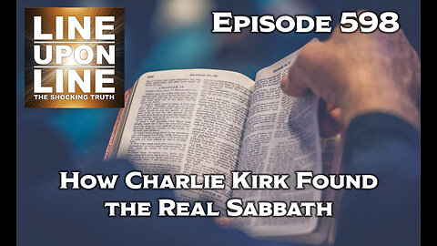 Episode 597 How Charlie Kirk found the Real Sabbath