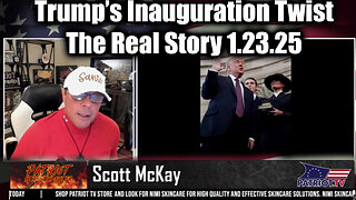 Scott McKay & Trump's Inauguration Twist 1.23.25 - The Real Story Behind the Swearing-In